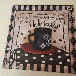 Vintage Kitchen Plaque. Coffee. Messy Kitchen. Art. By Lori.